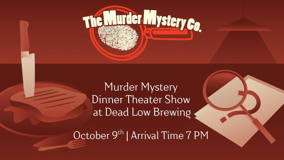 Murder Mystery Dinner Theater at Dead Low Brewing |Oct 9th